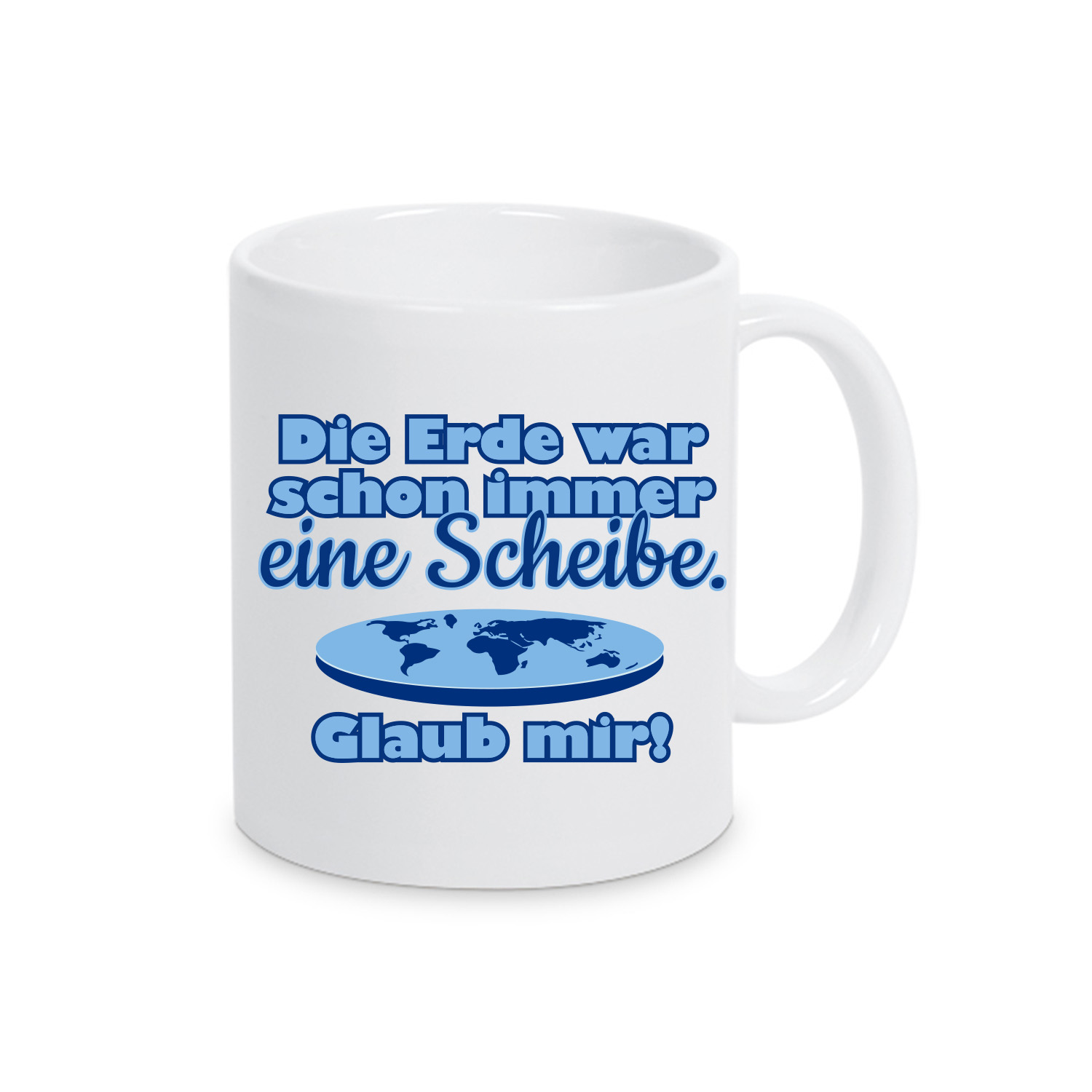 Tasse »Die Erde war schon immer«             